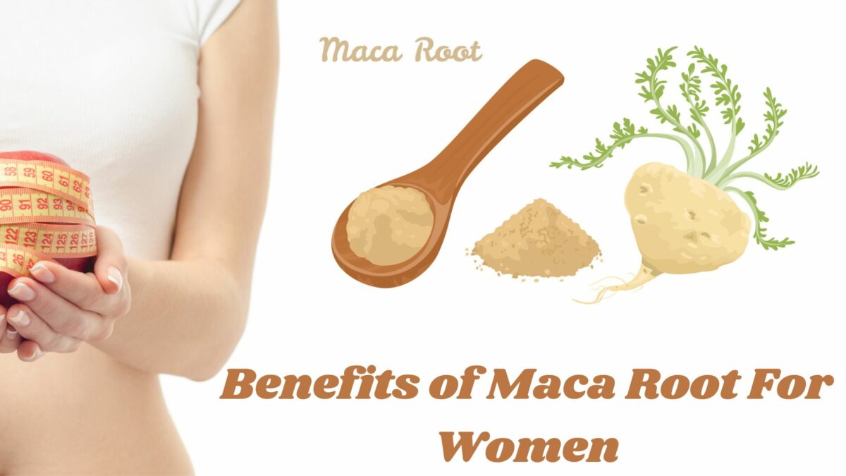 Benefits of Maca Root For Women